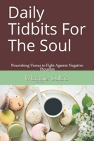 Daily Tidbits for the Soul : Nourishing Verses to Fight Against Negative Thoughts 1652969772 Book Cover