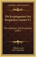 Die Kryptogamen Des Bergischen Landes V1: Pteridophyten Und Bryophyten (1897) 1168398347 Book Cover