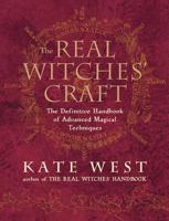 The Real Witches' Craft: The Definitive Handbook of Advanced Magical Techniques 0738760013 Book Cover
