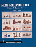 More Collectible Bells: Classic to Contemporay (Schiffer Book for Collectors) 0764308653 Book Cover