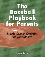 The Baseball Playbook for Parents: Simple Season Statistics for your Athlete B0C8QRMCB3 Book Cover