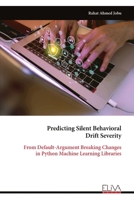 Predicting Silent Behavioral Drift Severity: From Default-Argument Breaking Changes in Python Machine Learning Libraries 9999352162 Book Cover