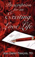 Prescription For An Exciting Love Life: Essentials to always succeed in Love 0982314248 Book Cover