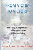 From Victim to Victory: The story of Regina Lane the Integon Victim of Winston-Salem 1935171836 Book Cover
