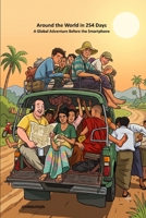 Around the World in 254 Days: A Global Adventure Before the Smartphone B0H884HBGZ Book Cover