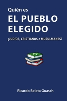 Qui�n es El Pueblo Elegido: �jud�os, cristianos o musulmanes? 1523951230 Book Cover