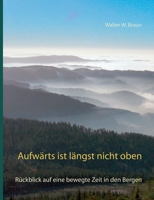 Aufwärts ist längst nicht oben: ...oder das Glück, weit oben über allem zu stehen 3735739059 Book Cover