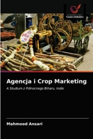 Agencja i Crop Marketing: A Studium z Północnego Biharu, Indie 620281876X Book Cover