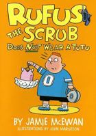 Rufus the Scrub Does Not Wear a Tutu 1581960603 Book Cover