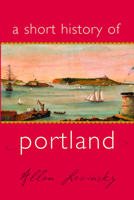 A Short History of Portland 1933212438 Book Cover