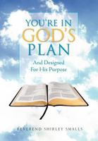 You're in God's Plan: And Designed for His Purpose 146915854X Book Cover