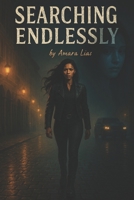 Searching Endlessly (Operation Echo: The Blake Chronicles) B0F4PKSZPC Book Cover