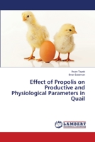 Effect of Propolis on Productive and Physiological Parameters in Quail 3659251291 Book Cover