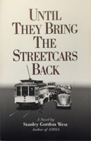 Until They Bring the Streetcars Back 0965624765 Book Cover