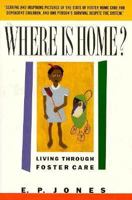 Where Is Home?: Living Through Foster Care 0941423344 Book Cover