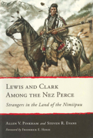 Lewis and Clark Among the Nez Perce: Strangers in the Land of the Nimiipuu 0874224179 Book Cover