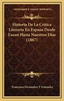 Historia De La Critica Literaria En Espana Desde Luzan Hasta Nuestros Dias (1867) 1160117896 Book Cover