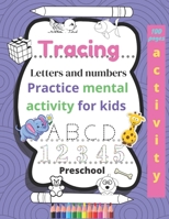Tracing Letters and numbers Practice mental  activity for kids  Preschool  100 pages activity. B089M2CXV9 Book Cover