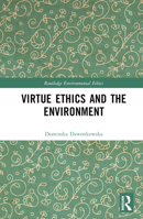 Virtue Ethics and the Environment 1032559705 Book Cover