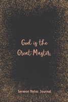 God Is The Great Master Sermon Notes Journal: Prayer Binder Guide More & Less Stress Bible Verse for Women Christian Inspirational Worship 1657912426 Book Cover