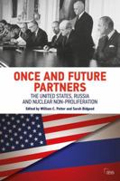 Once and Future Partners: The Us, Russia, and Nuclear Non-Proliferation 1138366366 Book Cover