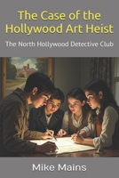 The Case of the Hollywood Art Heist 1533126410 Book Cover