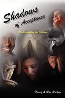 Shadows of Acceptance: Understanding the Illusion 1456610643 Book Cover