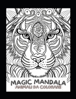 Mandala Magic: 50 animali da colorare per la pace interiore B0BVD5FQ8N Book Cover