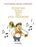 Byzantine Scale Book Vol.1 Bass Trombone: Athens B09HQ3TDK5 Book Cover