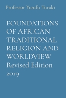FOUNDATIONS OF AFRICAN TRADITIONAL RELIGION AND WORLDVIEW Revised Edition 2019 1088175325 Book Cover