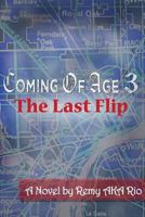 Coming of Age III: "The Last Flip" 153328492X Book Cover