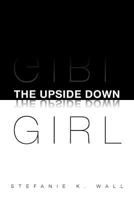 The Upside Down Girl 1479787078 Book Cover