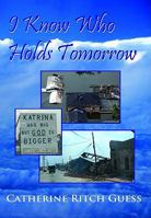 I Know Who Holds Tomorrow 1933341319 Book Cover