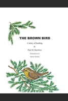 The Brown Bird: A Story of Healing B0DW8L8YG6 Book Cover