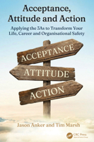 Acceptance, Attitude and Action: Applying the 3As to Transform Your Life, Career, and Organisational Safety 1041148836 Book Cover