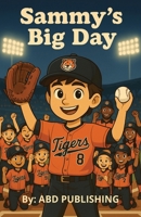 Sammy's Big Day: Under the Lights, It’s His Time to Step Up. (Home Run Adventures) B0F48J6264 Book Cover