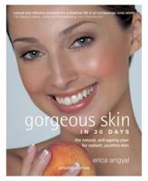 Gorgeous Skin in 30 Days: The Natural, Anti-ageing Plan for Radiant, Youthful Skin 060063471X Book Cover