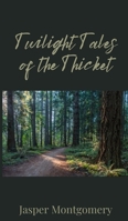 Twilight Tales of the Thicket 1805676601 Book Cover