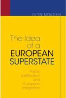 The Idea of a European Superstate: Public Justification and European Integration 069113412X Book Cover