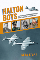 Halton Boys: True Tales from Pilots and Ground Crew Proud to Be Called 'trenchard Brats' 1911621947 Book Cover