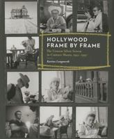 Hollywood Frame by Frame: The Unseen Silver Screen in Contact Sheets, 1951-1997 1616892595 Book Cover