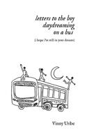 letters to the boy daydreaming on a bus (i hope i'm still in your dreams) B0F7QHCGNH Book Cover