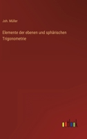 Elemente der ebenen und sphärischen Trigonometrie 3368217984 Book Cover