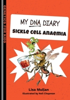 My DNA Diary: Sickle Cell Anaemia 1916455069 Book Cover