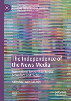 The Independence of the News Media: Francophone Research on Media, Economics and Politics 3030340538 Book Cover