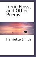 IrenAl Floss, and Other Poems 0554478358 Book Cover