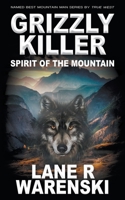 Grizzly Killer: Spirit of the Mountain 1639777717 Book Cover