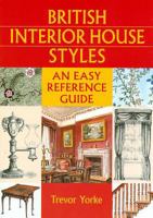 British Interior House Styles: An Easy Reference Guide (British Living History) 1846743001 Book Cover