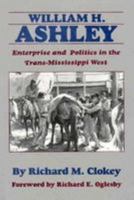 William H. Ashley: Enterprise and Politics in the Trans-Mississippi West 0806122161 Book Cover