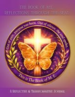 The Book of M. E. Reflections Through The Seal: A Reflective & Transformative Journal B0GSVC75LX Book Cover